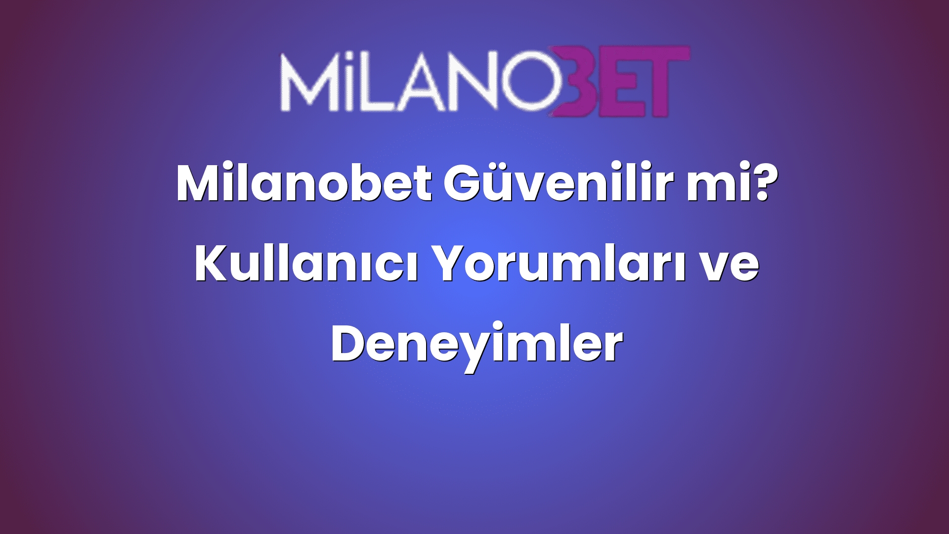 milanobet guvenilir mi kullanici yorumlari ve deneyimler 473