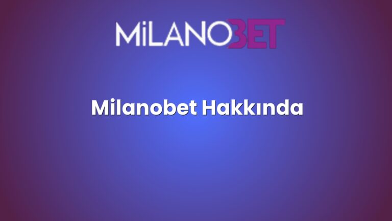 Milanobet Hakkında