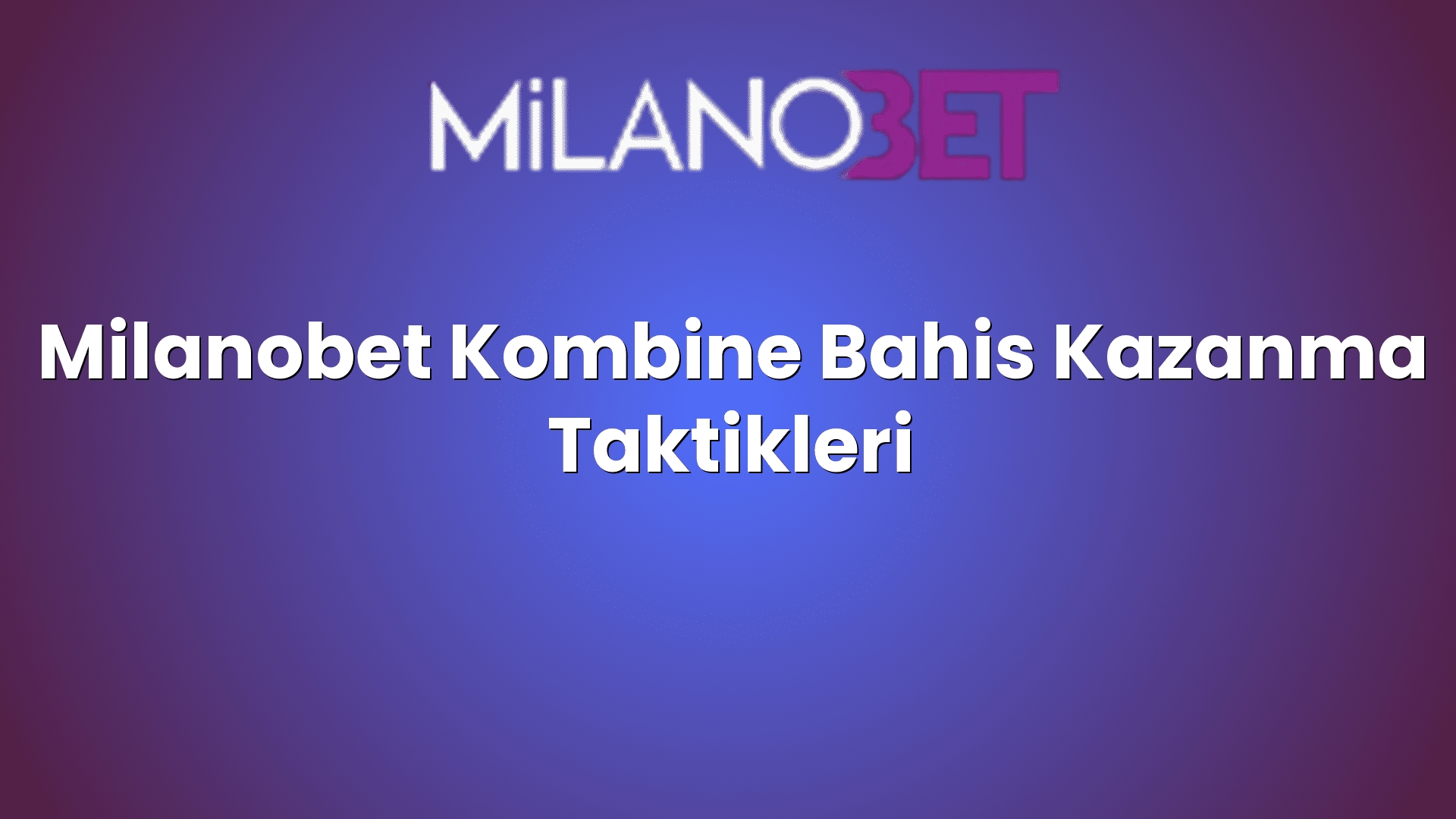 milanobet kombine bahis kazanma taktikleri 1250