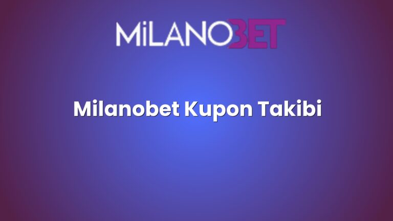 Milanobet Kupon Takibi