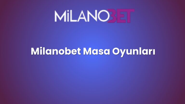 Milanobet Masa Oyunları