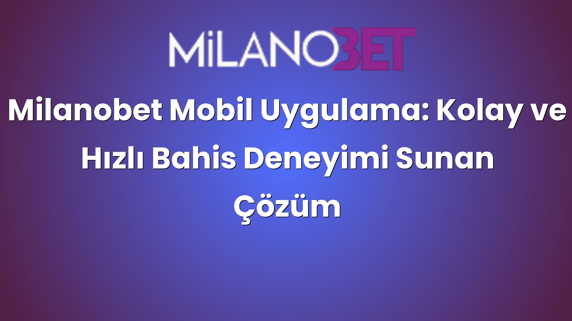 milanobet mobil uygulama kolay ve hizli bahis deneyimi sunan cozum 435