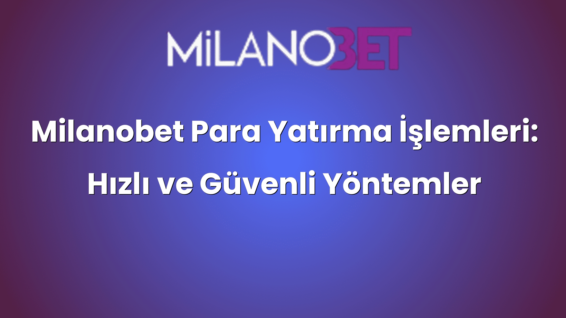 milanobet para yatirma islemleri hizli ve guvenli yontemler 467