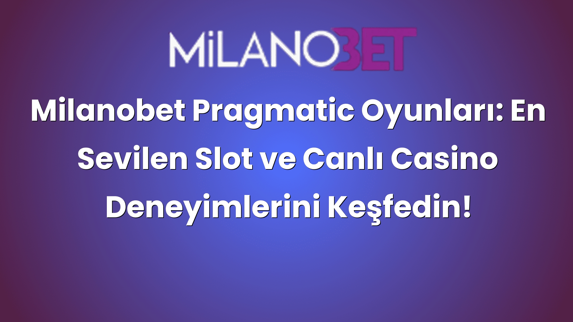 milanobet pragmatic oyunlari en sevilen slot ve canli casino deneyimlerini kesfedin 464