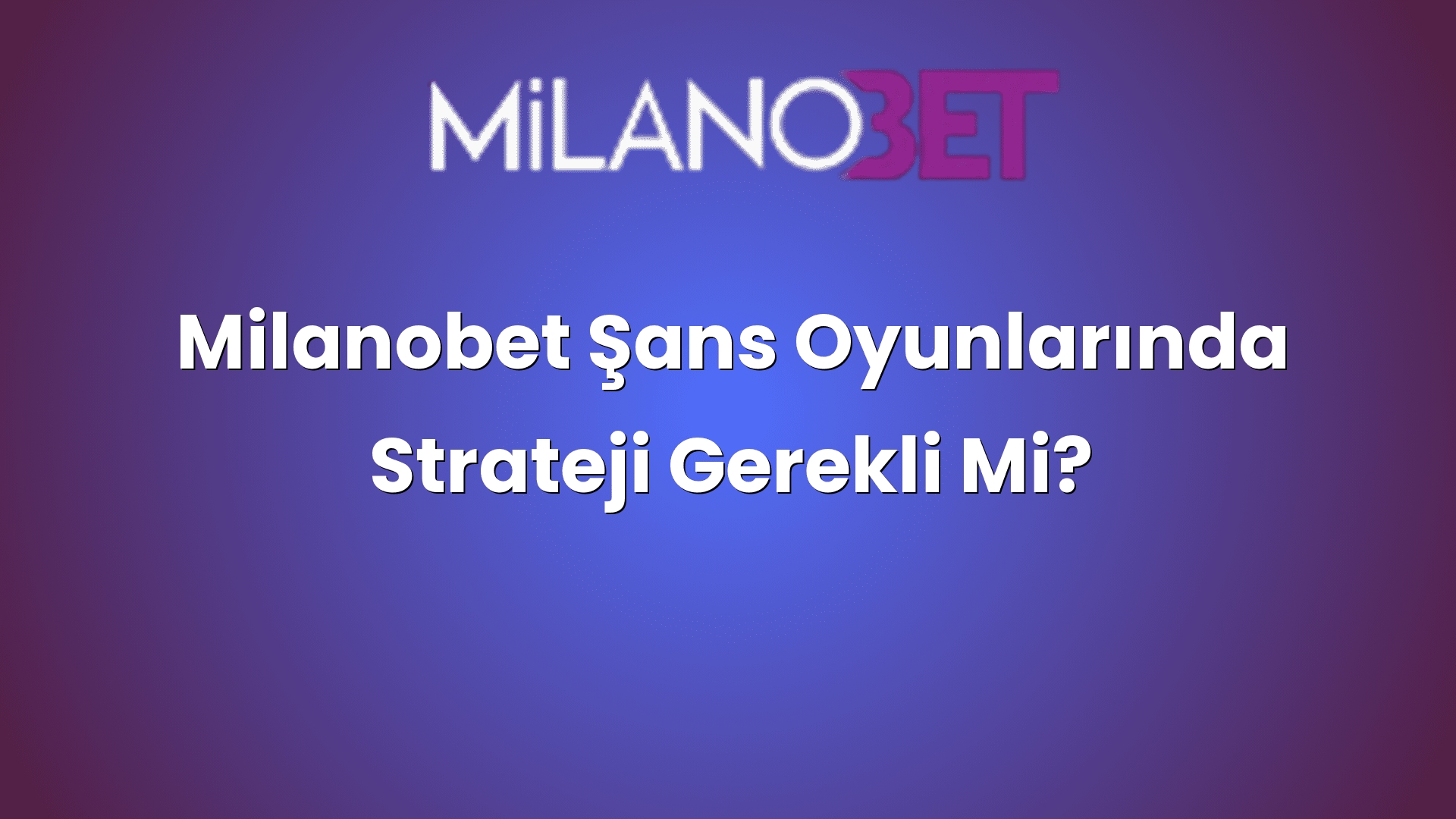 milanobet sans oyunlarinda strateji gerekli mi 1294