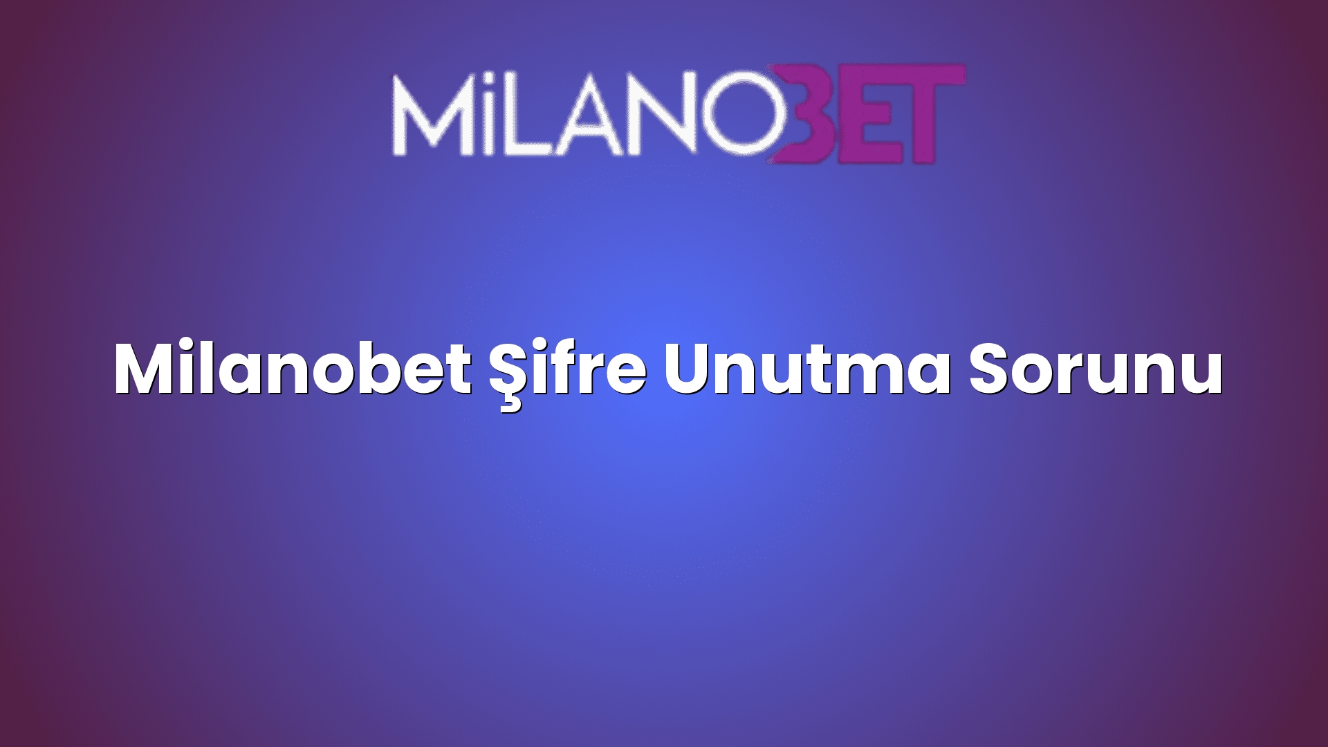 milanobet sifre unutma sorunu 1244