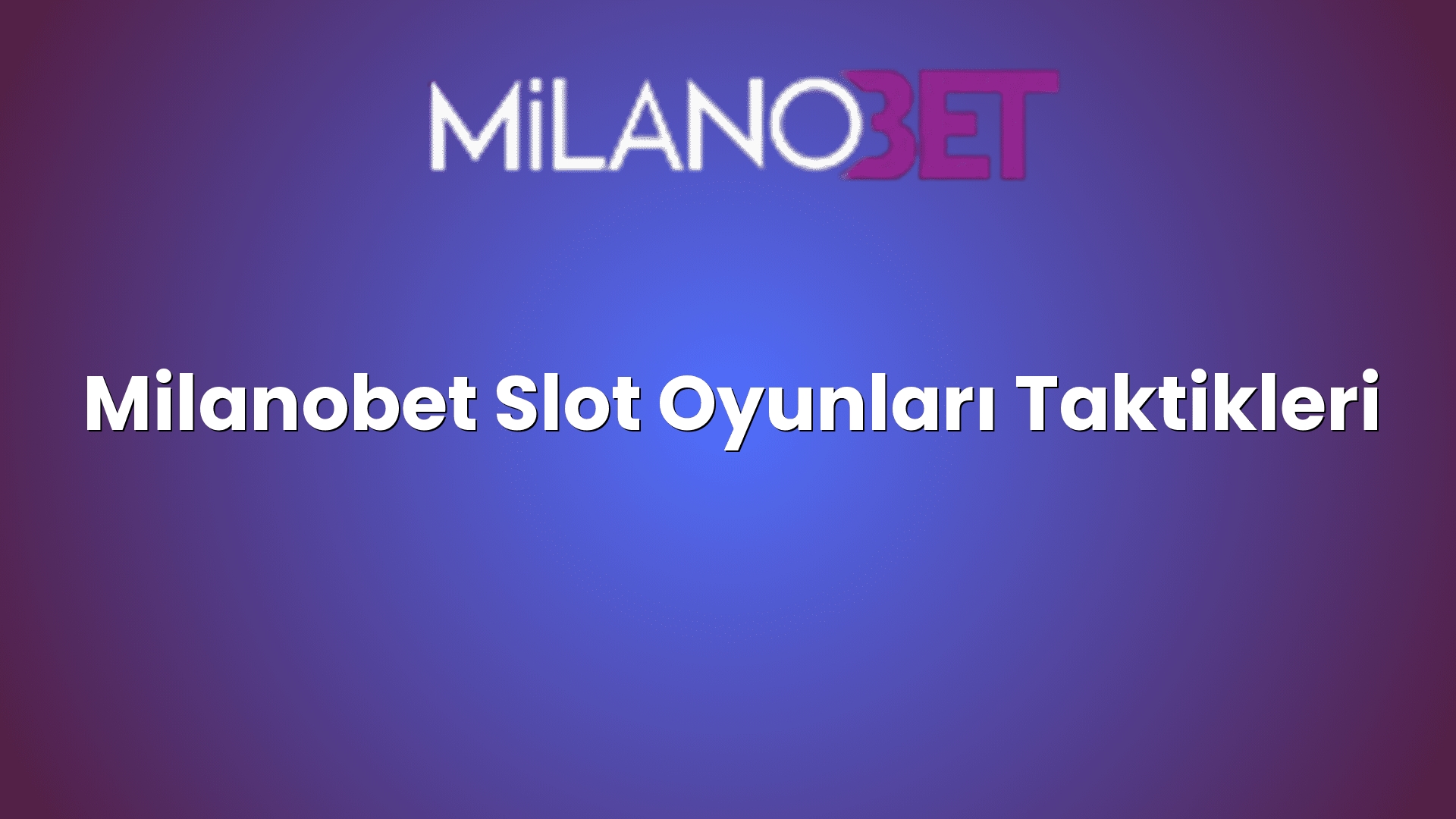 milanobet slot oyunlari taktikleri 1230