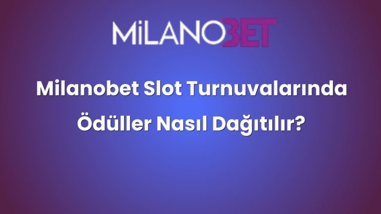 Milanobet Slot Turnuvalarında Ödüller Nasıl Dağıtılır?