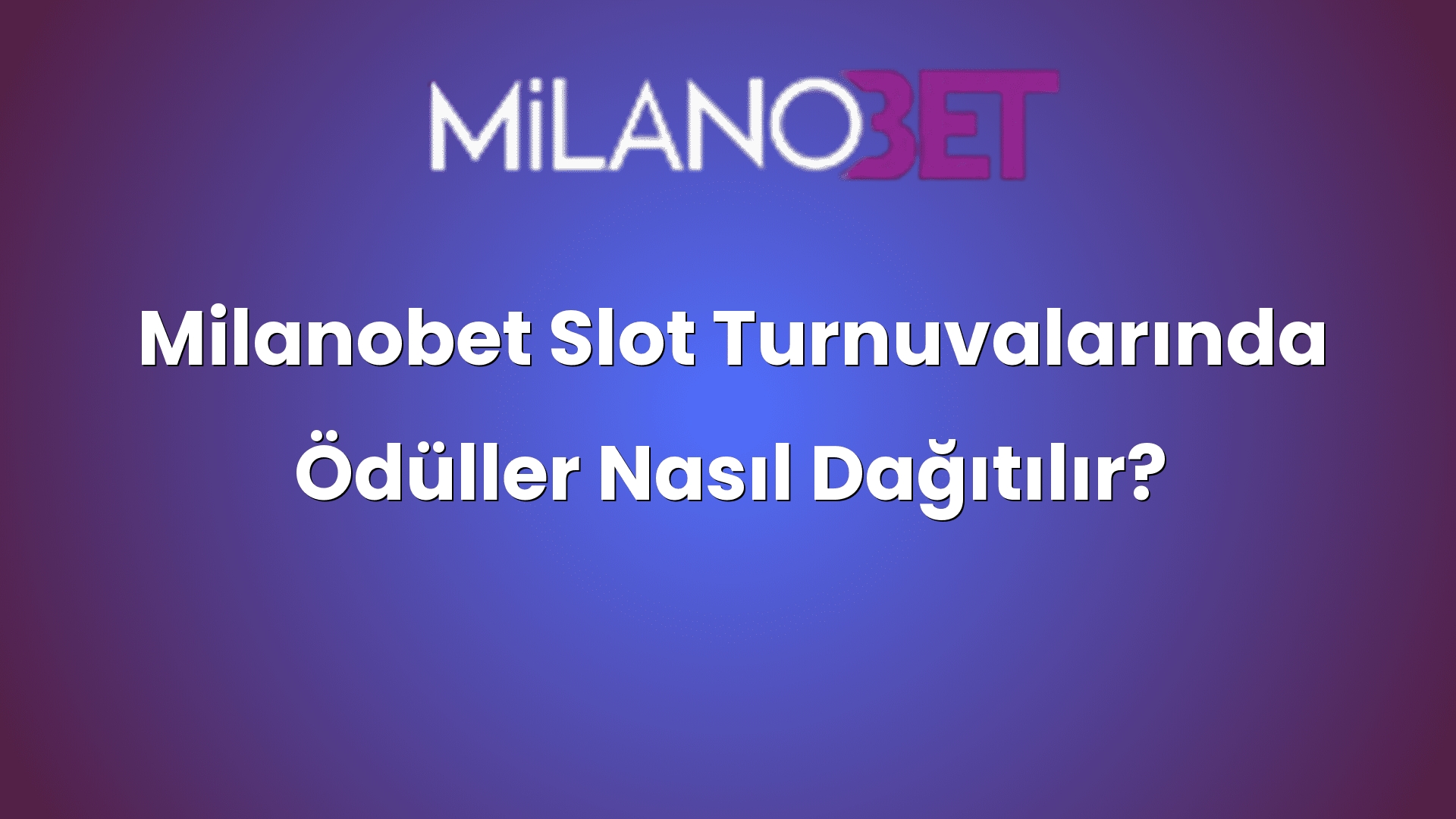 milanobet slot turnuvalarinda oduller nasil dagitilir 1304