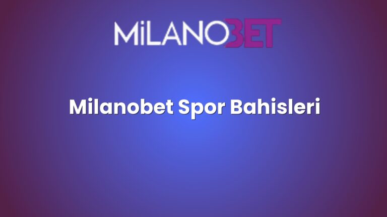 Milanobet Spor Bahisleri