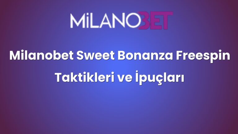 Milanobet Sweet Bonanza Freespin Taktikleri ve İpuçları