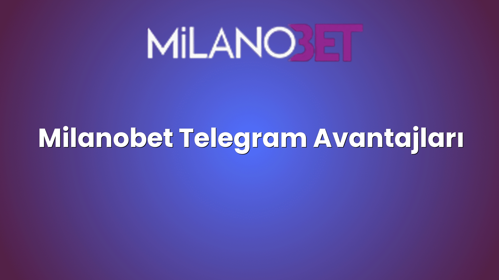 milanobet telegram avantajlari 1161