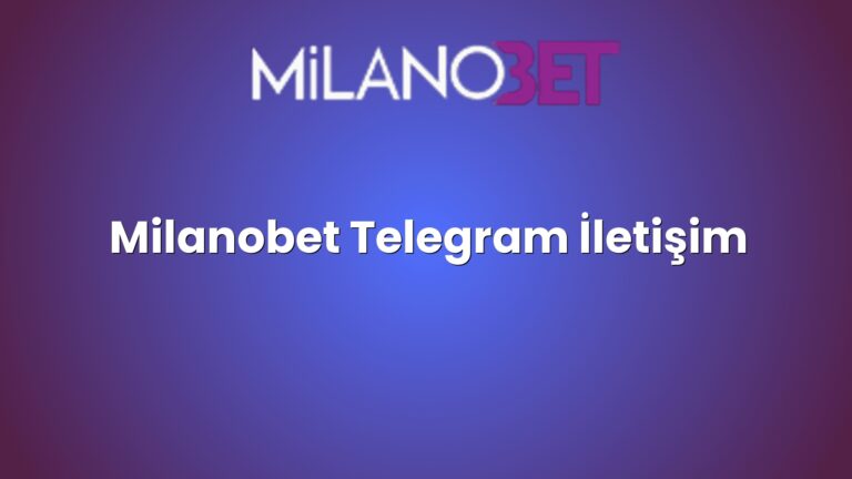 Milanobet Telegram İletişim