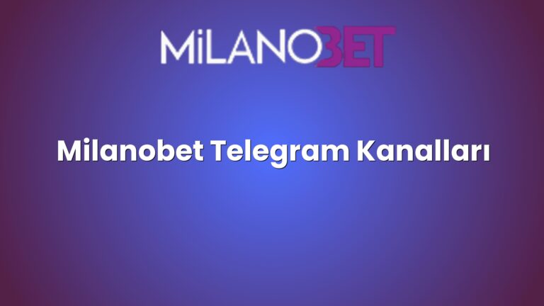 Milanobet Telegram Kanalları
