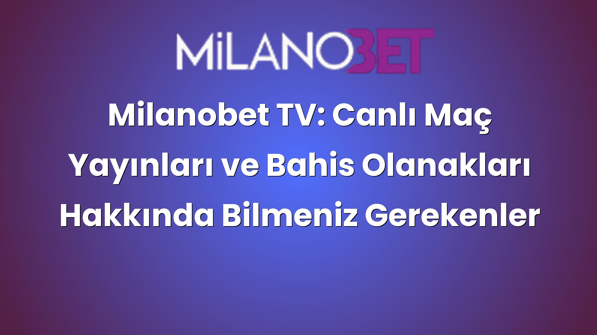 milanobet tv canli mac yayinlari ve bahis olanaklari hakkinda bilmeniz gerekenler 314