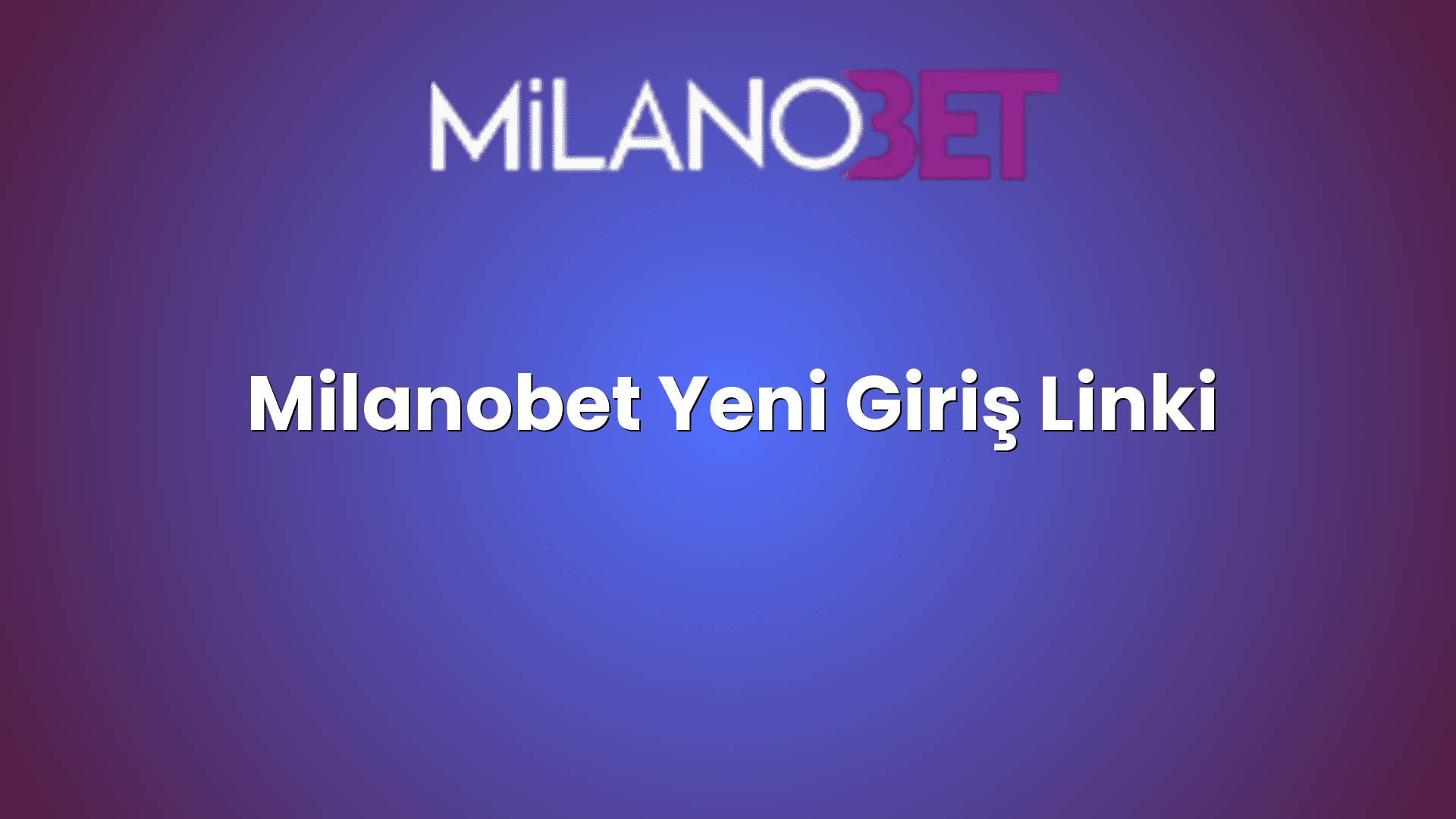 milanobet yeni giris linki 1224