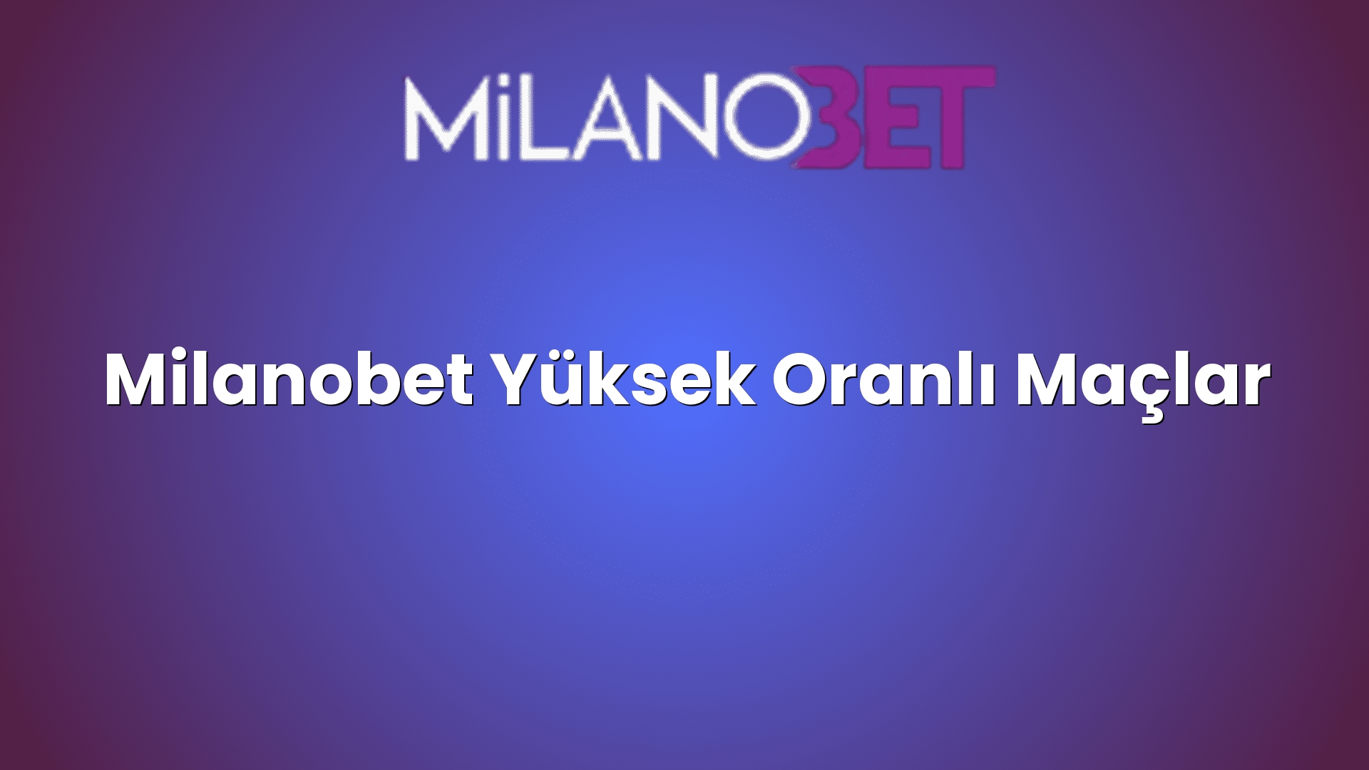 milanobet yuksek oranli maclar 1167