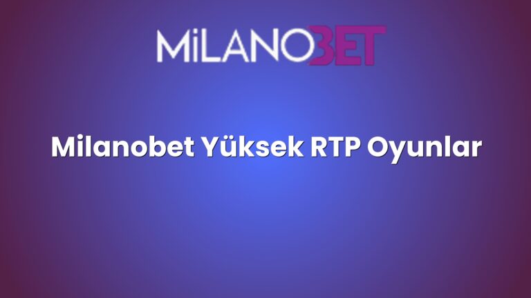Milanobet Yüksek RTP Oyunlar