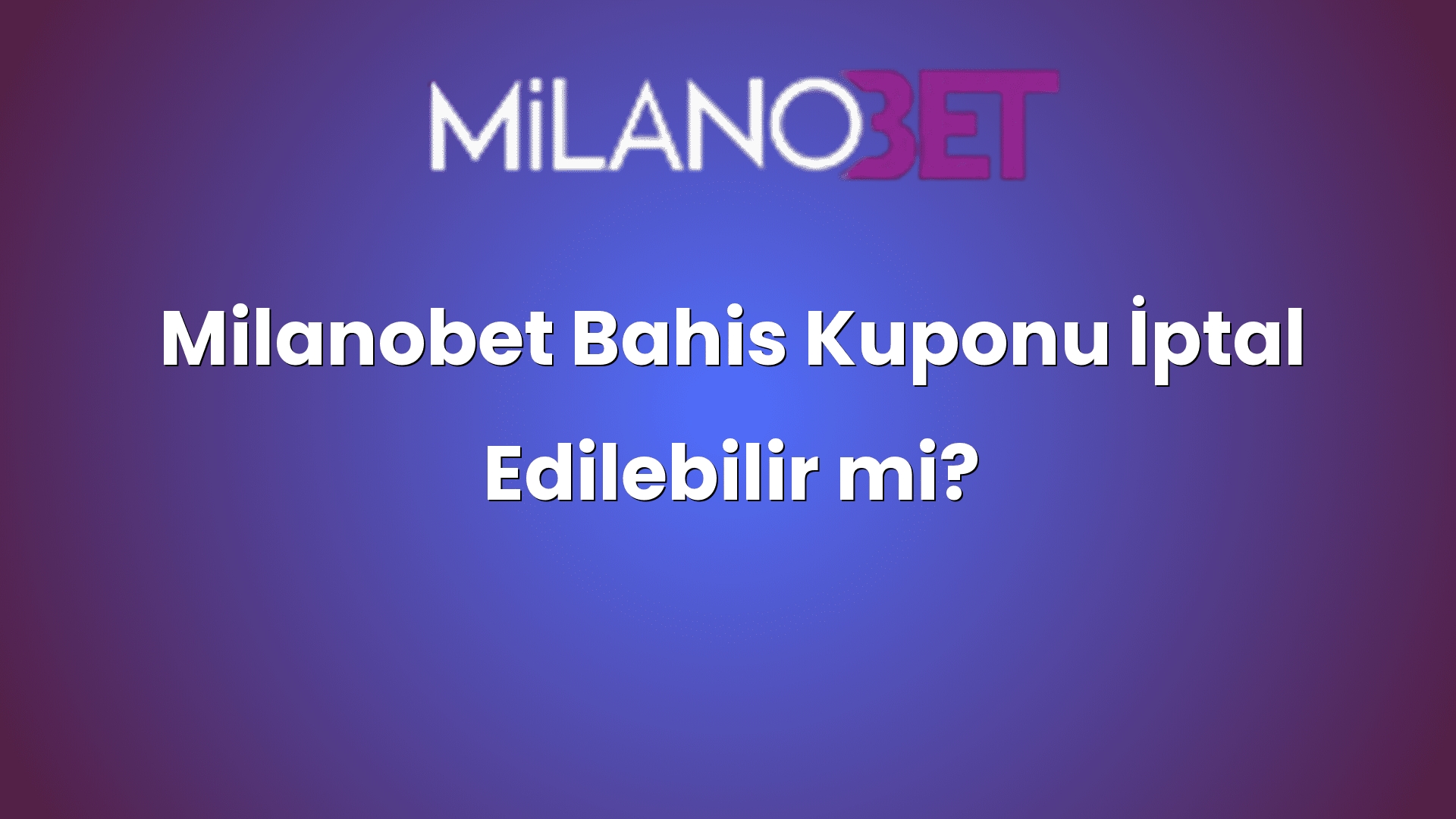 milanobet bahis kuponu iptal edilebilir mi 2167