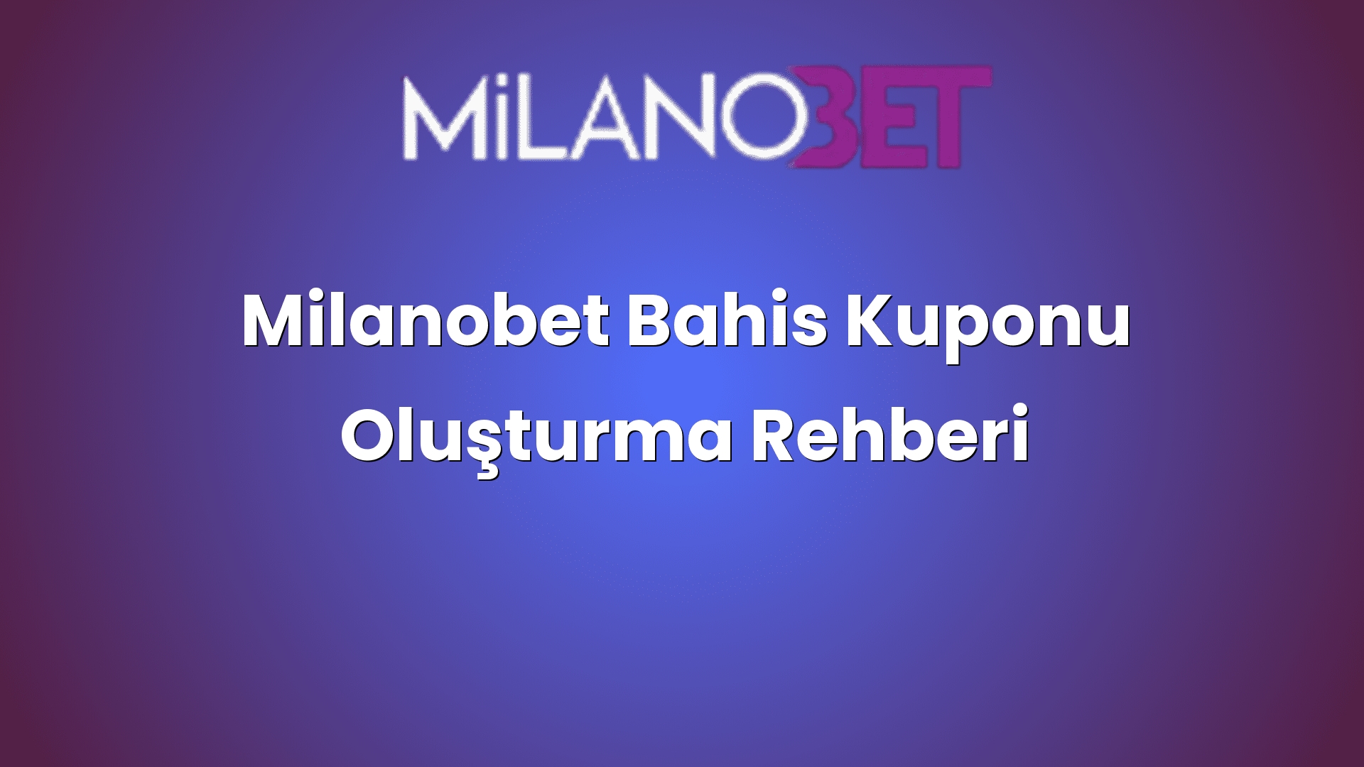 milanobet bahis kuponu olusturma rehberi 2068