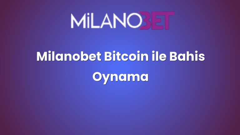 Milanobet Bitcoin ile Bahis Oynama
