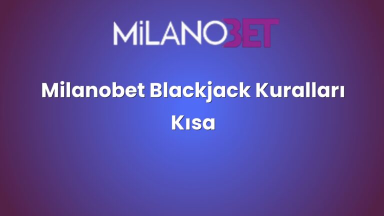 Milanobet Blackjack Kuralları Kısa
