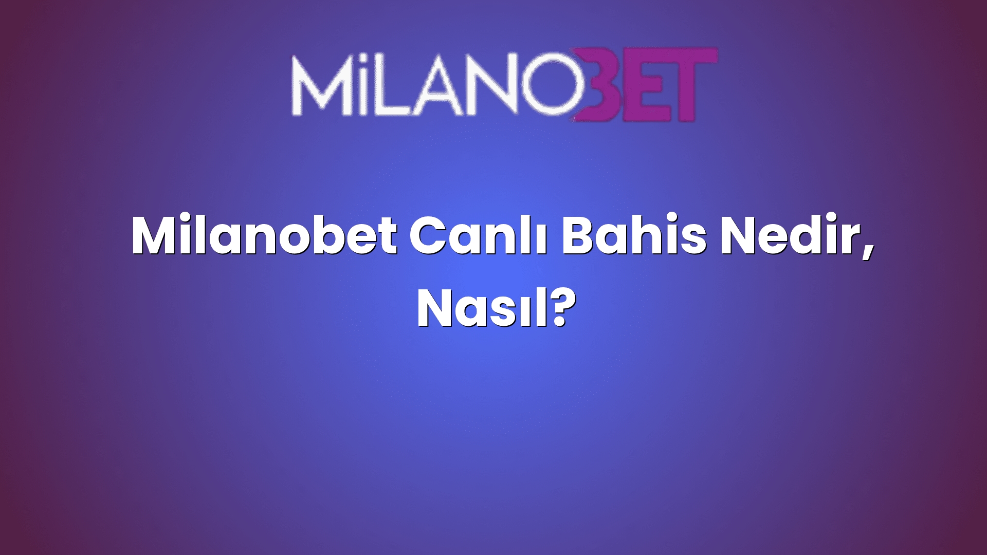 milanobet canli bahis nedir nasil 1902