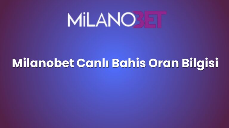 Milanobet Canlı Bahis Oran Bilgisi