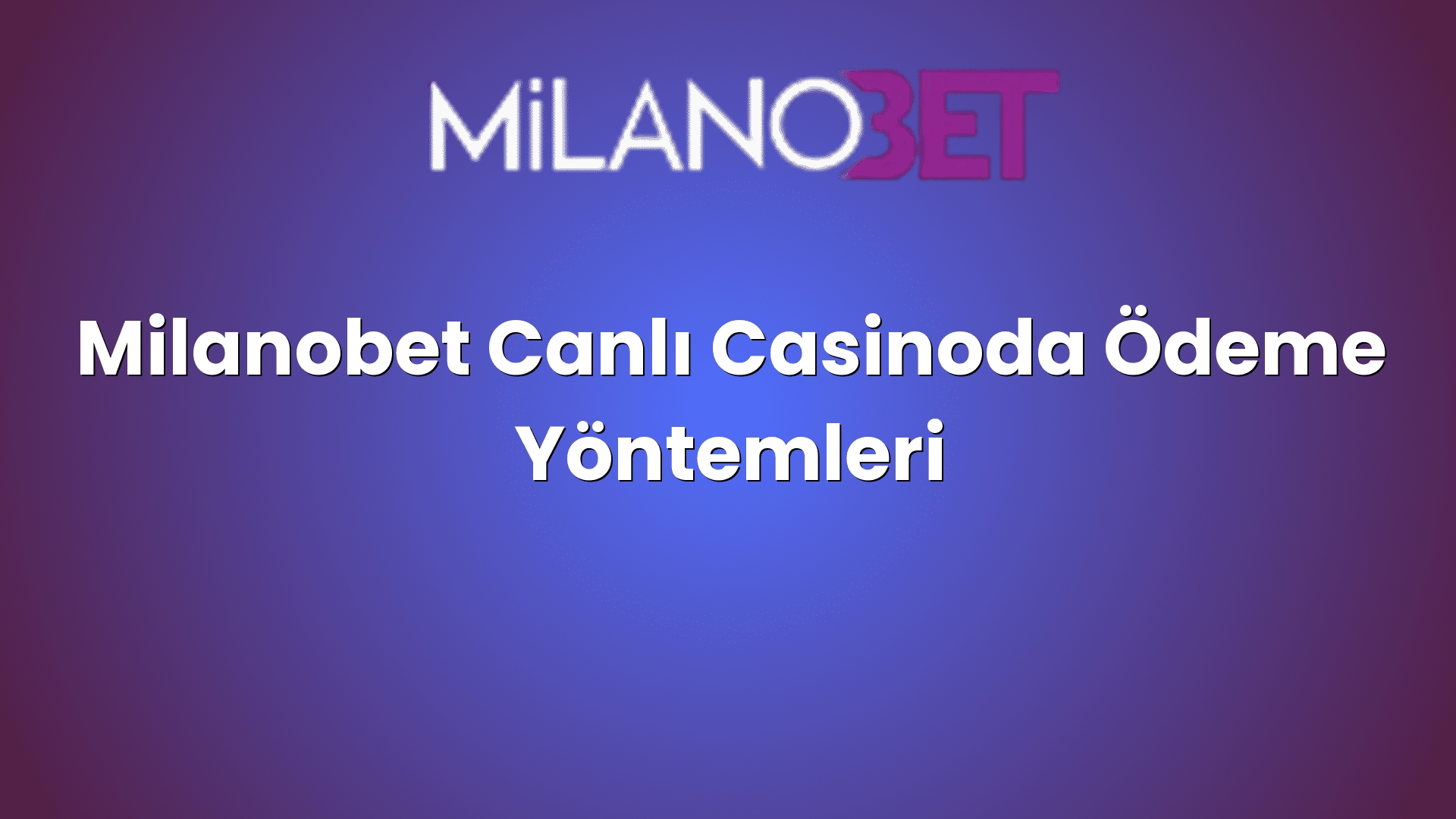 milanobet canli casinoda odeme yontemleri 2169