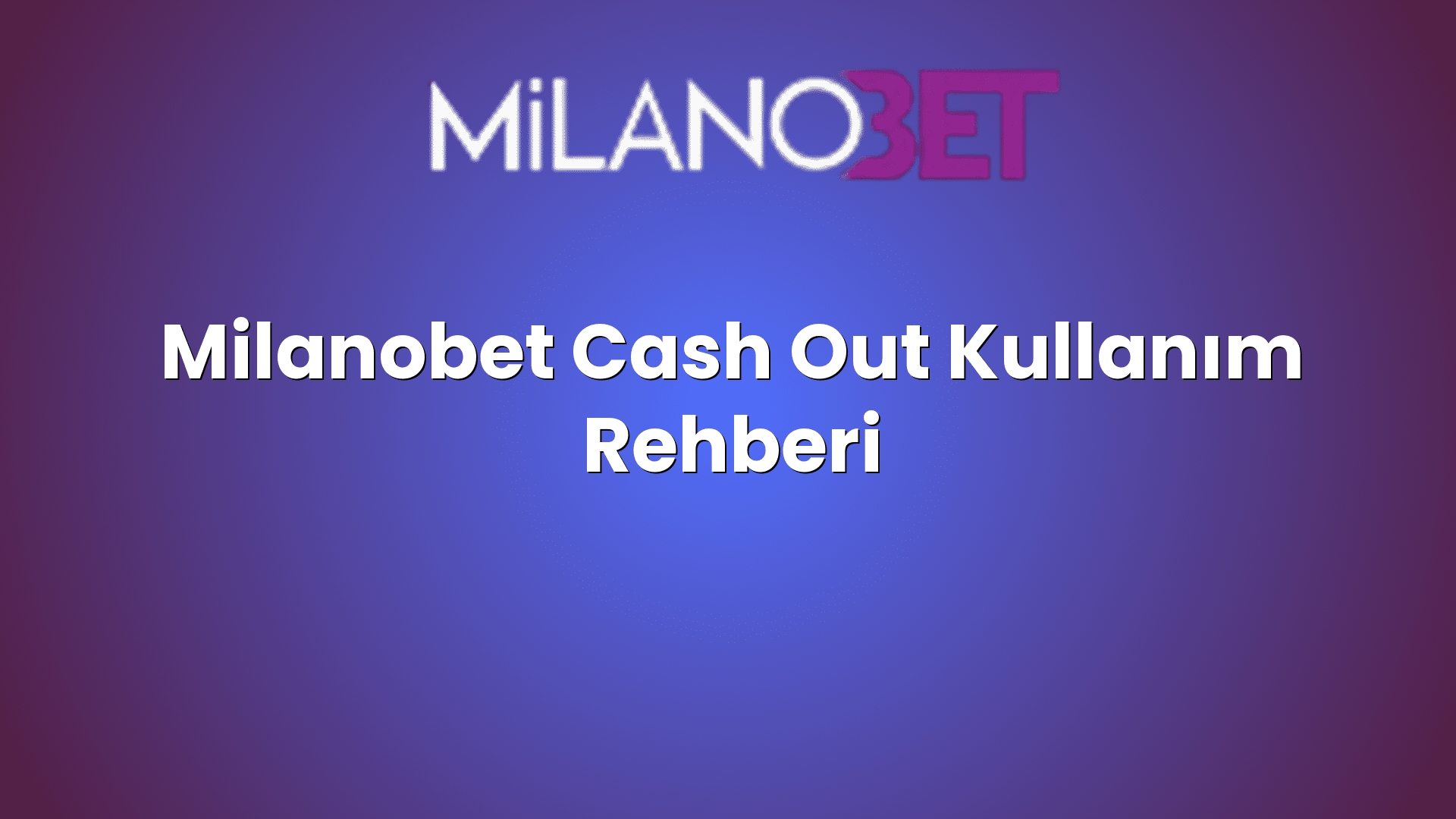 milanobet cash out kullanim rehberi 1928