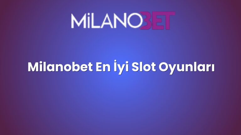 Milanobet En İyi Slot Oyunları