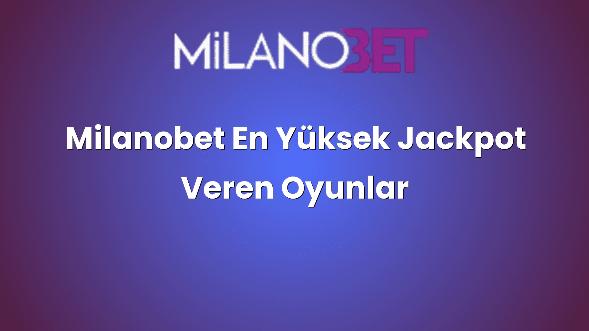 milanobet en yuksek jackpot veren oyunlar 2184