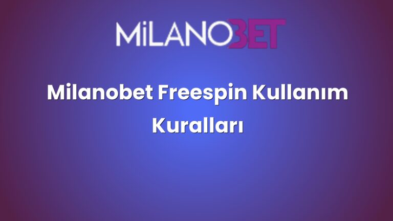 Milanobet Freespin Kullanım Kuralları