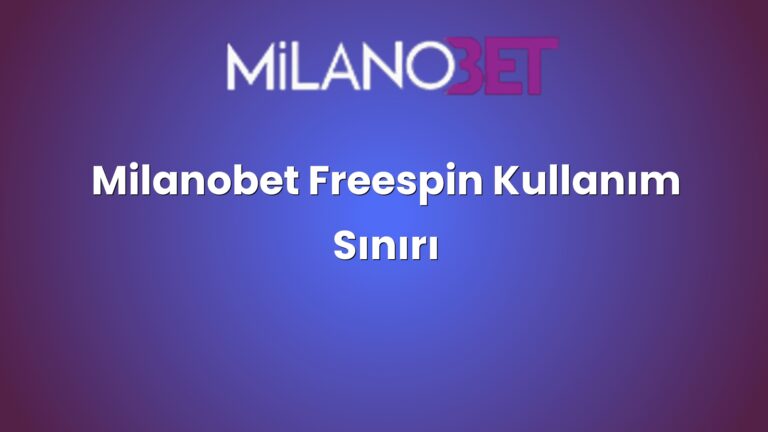 Milanobet Freespin Kullanım Sınırı