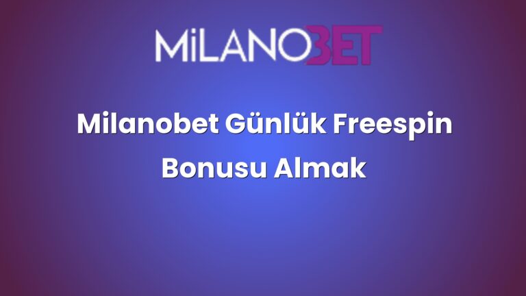 Milanobet Günlük Freespin Bonusu Almak