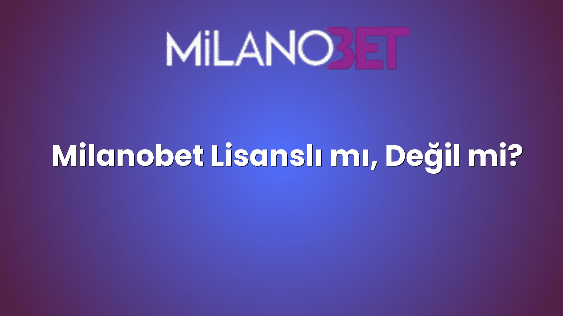 milanobet lisansli mi degil mi 2074