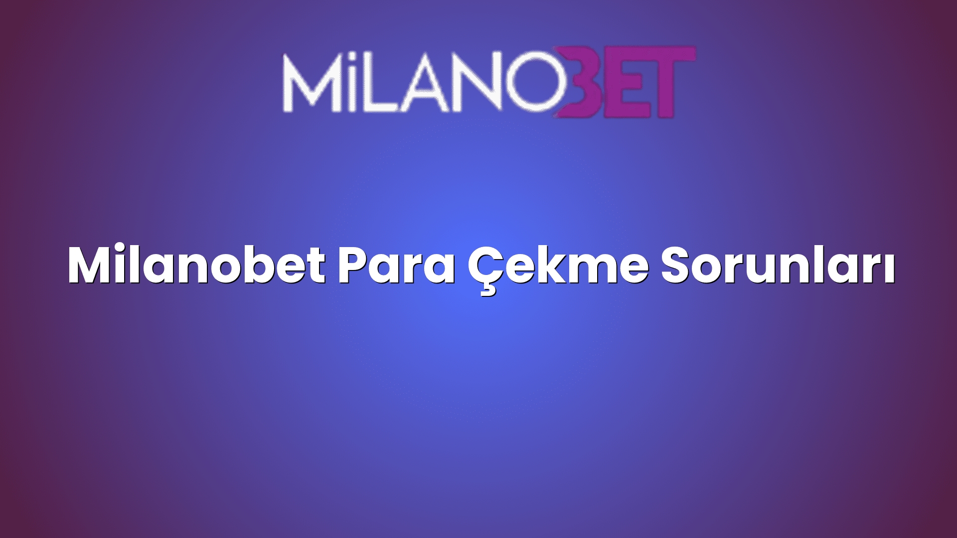 milanobet para cekme sorunlari 1885