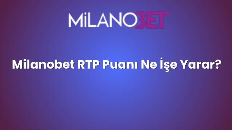 Milanobet RTP Puanı Ne İşe Yarar?