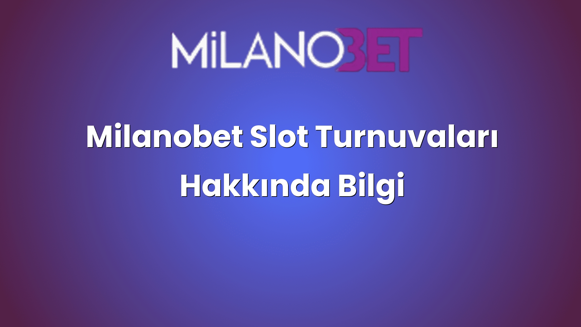 milanobet slot turnuvalari hakkinda bilgi 2191