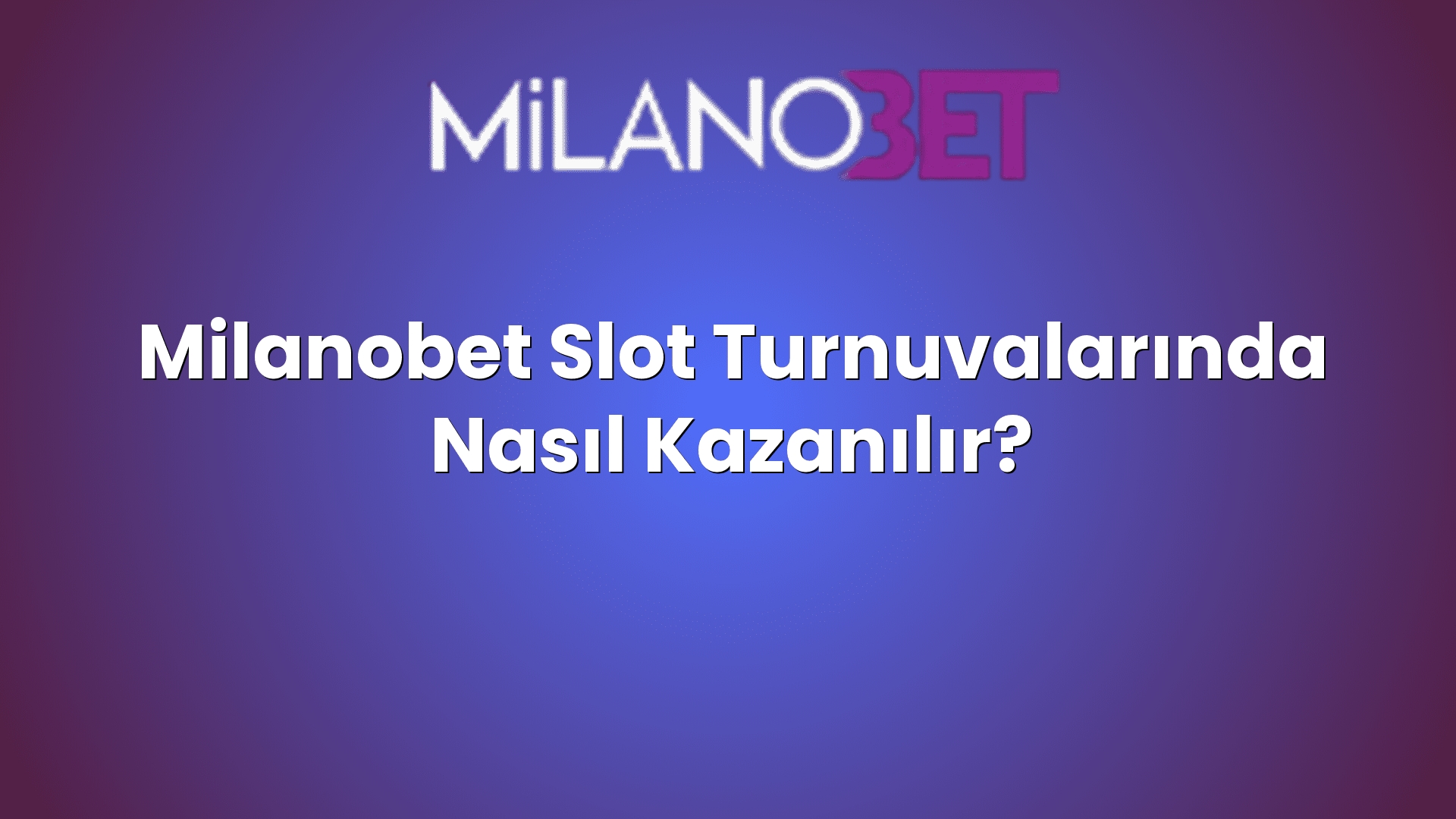 milanobet slot turnuvalarinda nasil kazanilir 2201