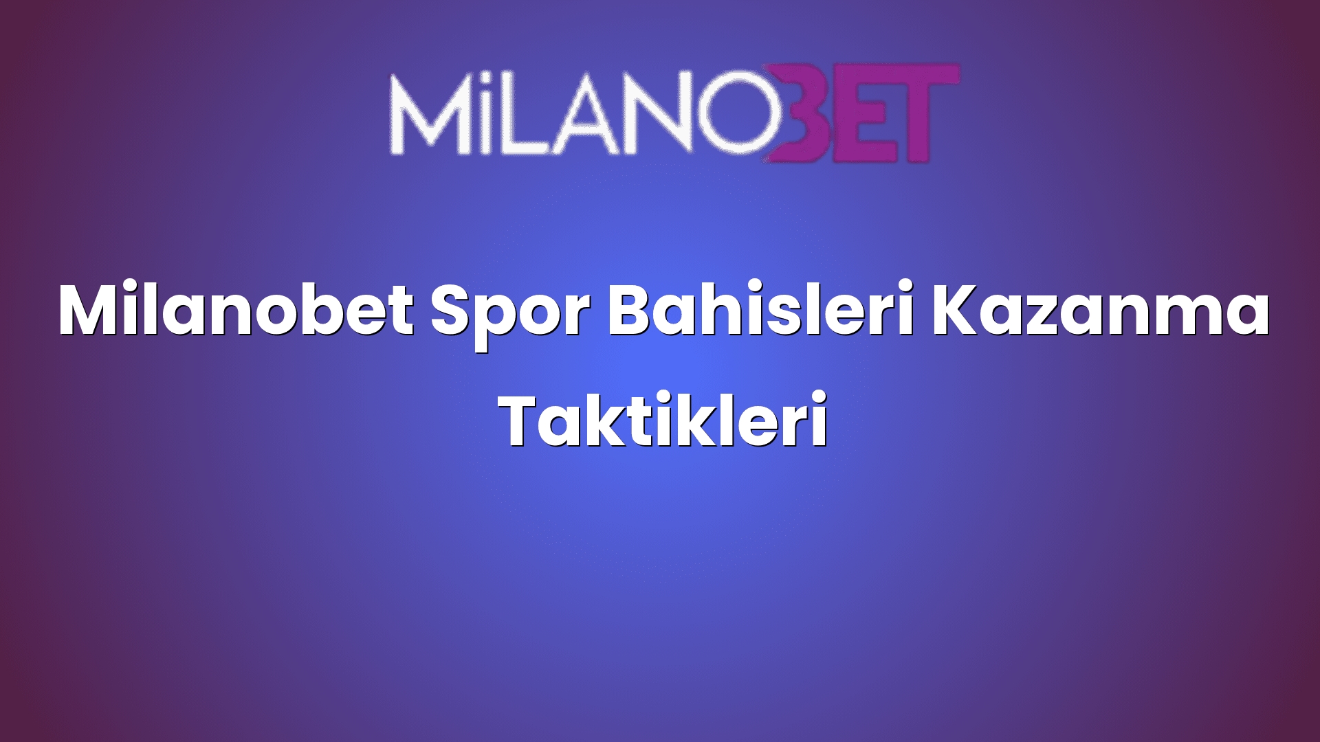 milanobet spor bahisleri kazanma taktikleri 2199