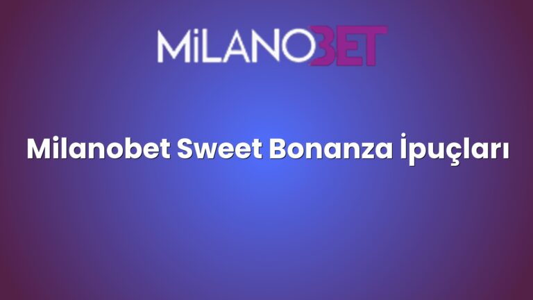 Milanobet Sweet Bonanza İpuçları