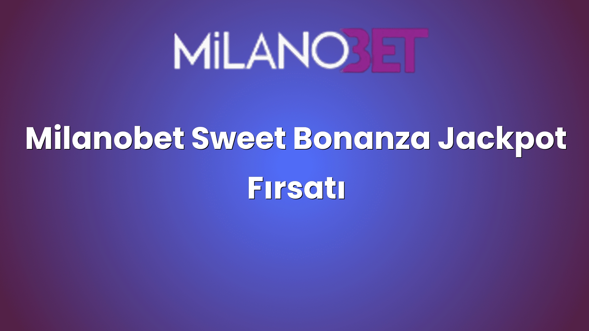milanobet sweet bonanza jackpot firsati 1941
