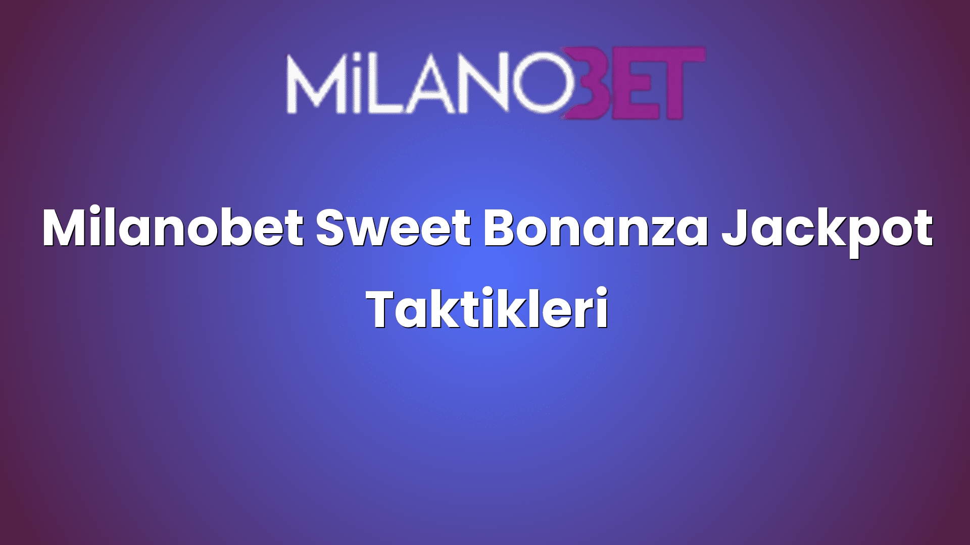 milanobet sweet bonanza jackpot taktikleri 2181