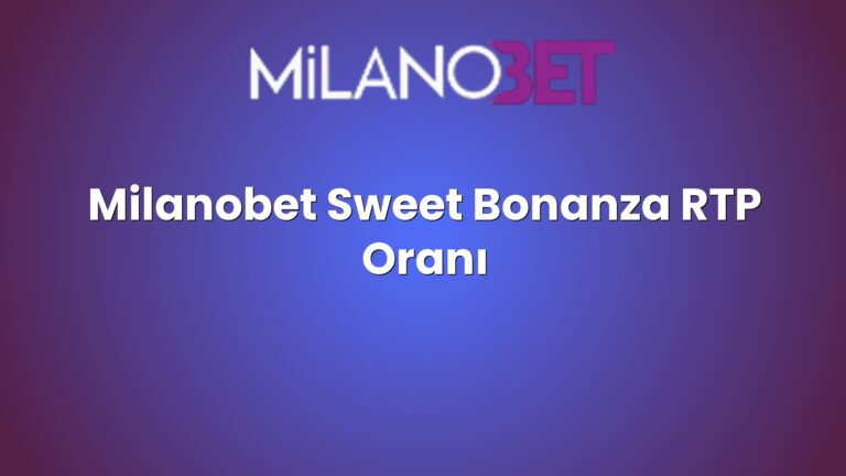 Milanobet Sweet Bonanza RTP Oranı
