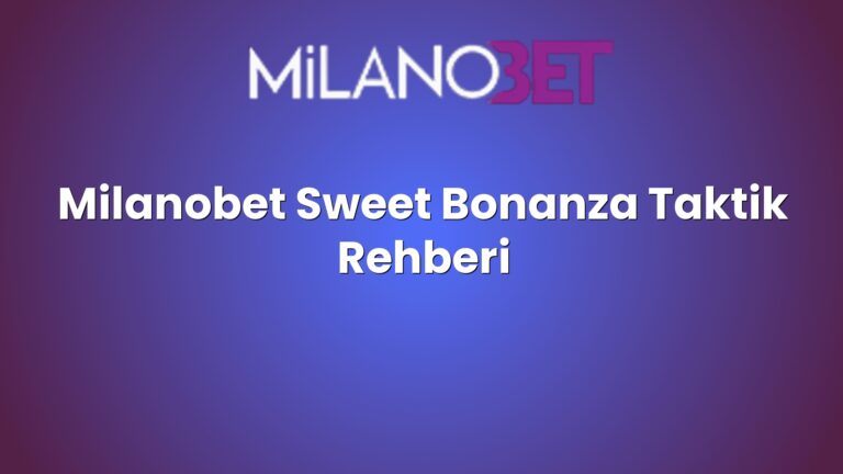 Milanobet Sweet Bonanza Taktik Rehberi