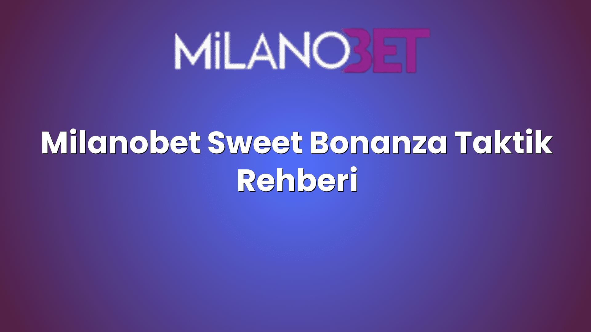 milanobet sweet bonanza taktik rehberi 2076