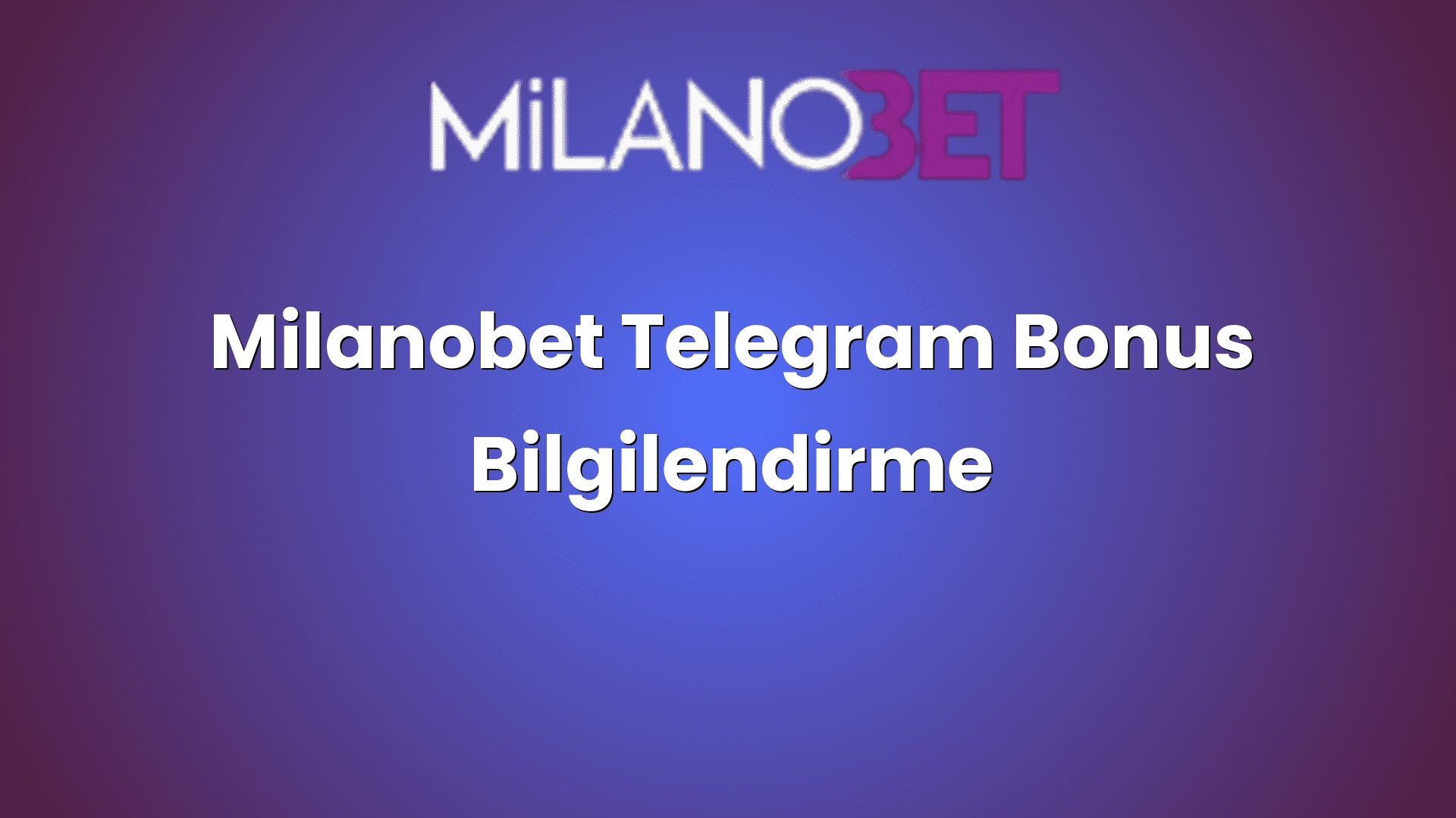 milanobet telegram bonus bilgilendirme 1920