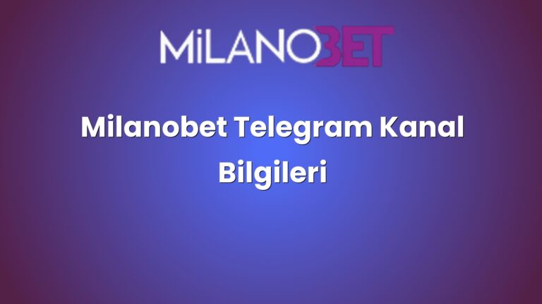 Milanobet Telegram Kanal Bilgileri