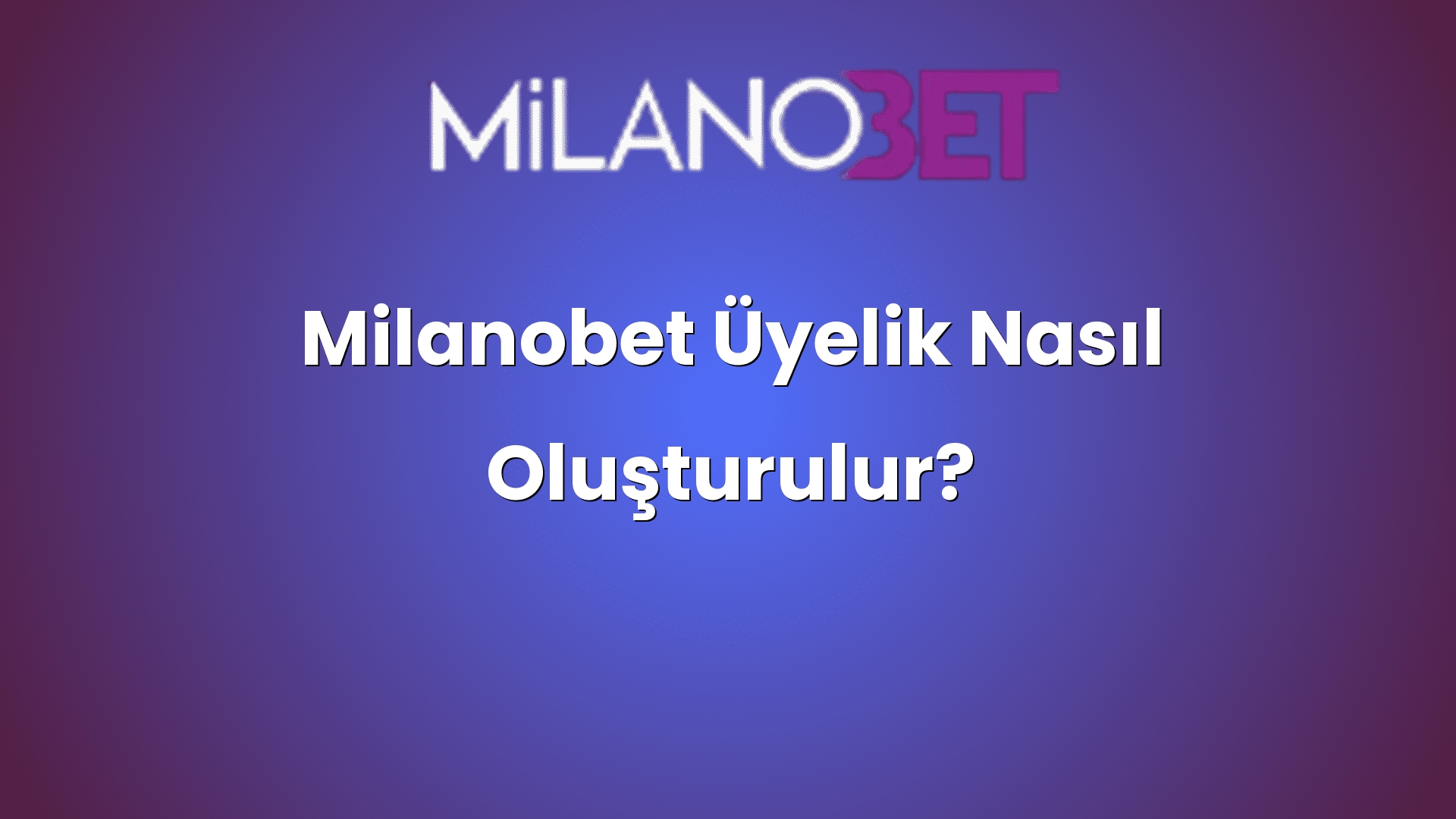 milanobet uyelik nasil olusturulur 2063